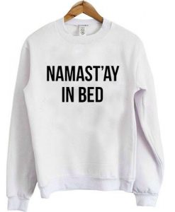 Namaste In Bed Sweatshirt