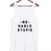No Hablo Stupid Tanktop