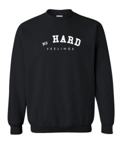 No Hard Feelings Sweatshirt