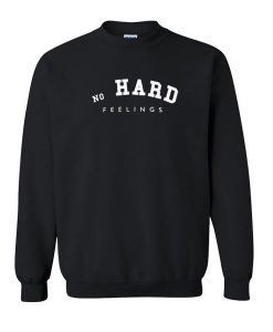 No Hard Feelings Sweatshirt