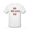 No Means No Tshirt Back