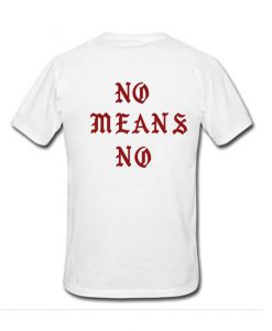 No Means No Tshirt Back