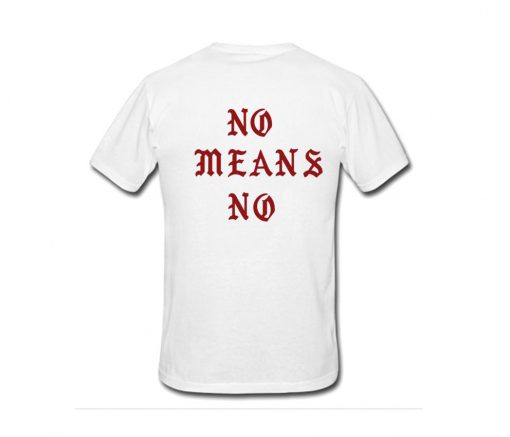 No Means No Tshirt Back