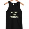 No Time For FuckBoyz Tanktop