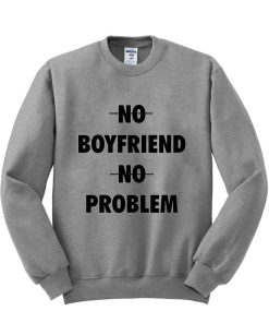 no boyfriend no problem T shirt