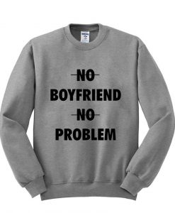 no boyfriend no problem T shirt