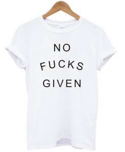 No fucks given shirt T shirt