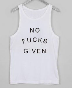 No fucks given tank top