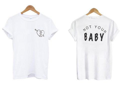 Not Your Baby T shirt twoside