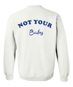 Not Your Baby sweatshirt back