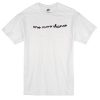 One More Chance Tshirt