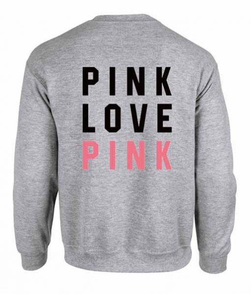 Pink Love Pink sweatshirt back