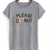 Please Donut tshirt