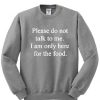 Please do not talk to me sweatshirt