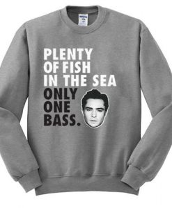 Plenty Of Fish In The Sea Only One Bass Sweatshirt