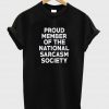 Proud Member Of The National Sarcasm Society T Shirt