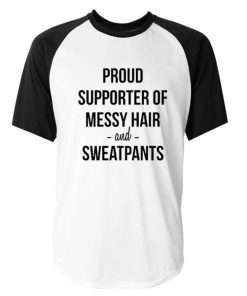 Proud Supporter Of Messy Hair And Sweatpants Raglan Tshirt