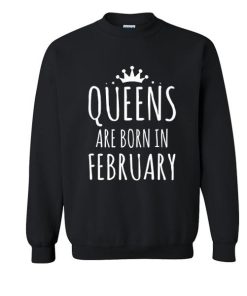 Queens Are Born In February Sweatshirt
