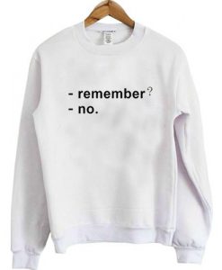 Remember Sweatshirt