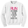 Run Like Channing Tatum Is At The Finish Line Sweatshirt