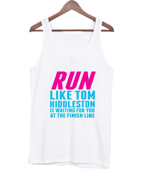 Run Like Tom Hiddleston Is Waiting Race tanktop