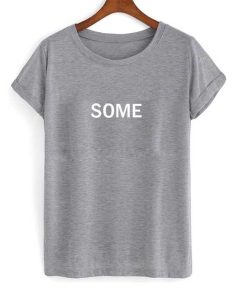 SOME TSHIRT