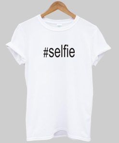 #Selfie T shirt
