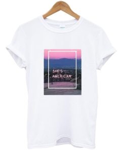 She's american tshirt