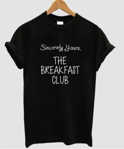 Sincerely Yours the breakfast club tshirt