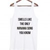 Smells like the only nirvana song tanktop