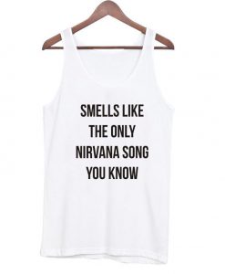 Smells like the only nirvana song tanktop