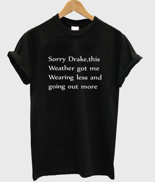 Sorry drake T shirt