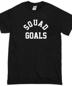 Squad Goals Tshirt
