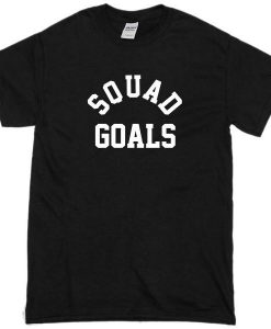 Squad Goals Tshirt