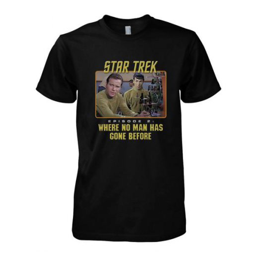 Star trek Where No Man Has Gone Before tshirt