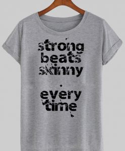 Strong beats skinny T shirt