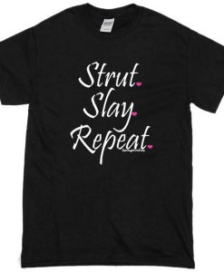 Strut Slay Repeat Tshirt