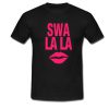 Swa La La T-Shirt