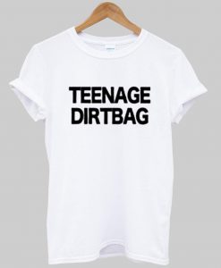 Teenage Dirtbag tshirt