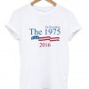 The 1975 For President 2016 Tshirt