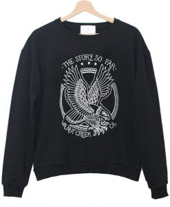 The Story So Far Eagle sweatshirt