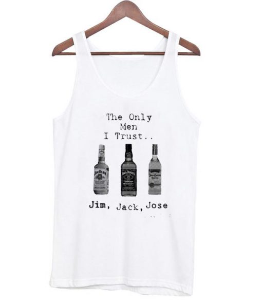 The only man I trust jack daniels tanktop