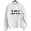 This is My Hapy Hour Sweatshirt