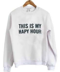 This is My Hapy Hour Sweatshirt