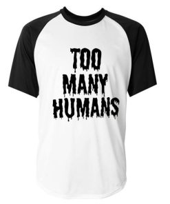 Too Many Humans Baseball T-Shirt
