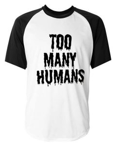 Too Many Humans Baseball T-Shirt