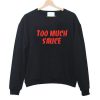 Too Much Sauce Sweatshirt