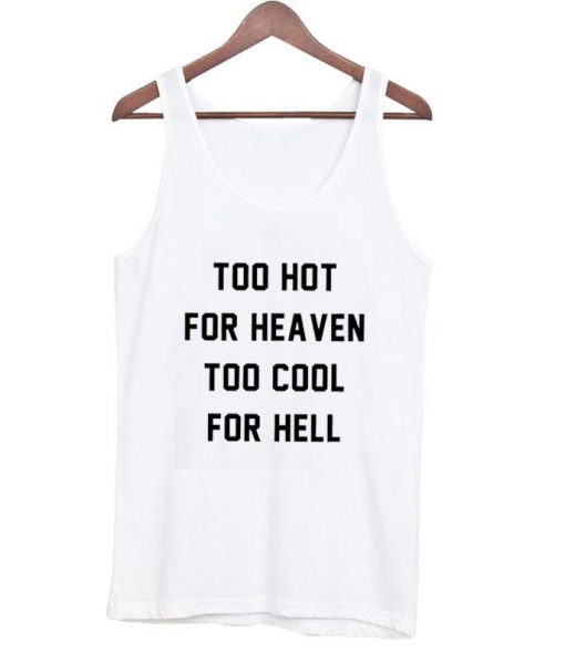 Too hot for heaven tanktop