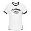 Troubled ringer tshirt