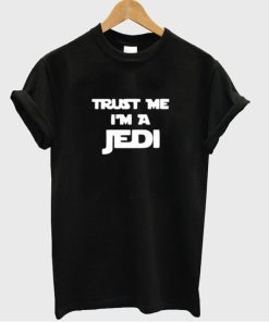 Trust Me I'm A jedi tshirt